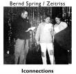 Bernd Spring / Zeitriss: Iconnections (gm012)