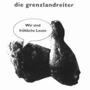 die grenzlandreiter: Wir sind frhliche Leute (gm018)